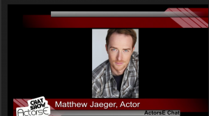 Matthew Jaeger guests on ActorsE Chat with John Michael Ferrari